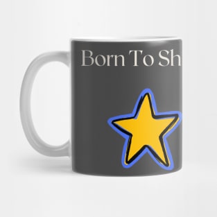 Born To Shine Mug